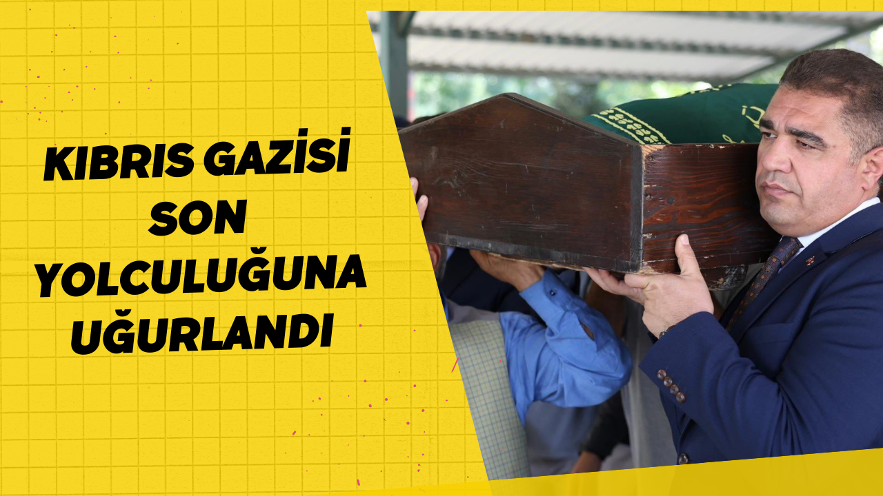 Kıbrıs Gazisi Son Yolculuğuna Uğurlandı
