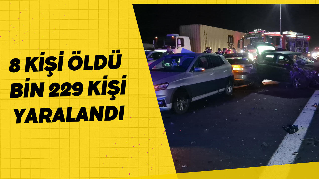 8 Kişi Öldü Bin 229 Kişi Yaralandı