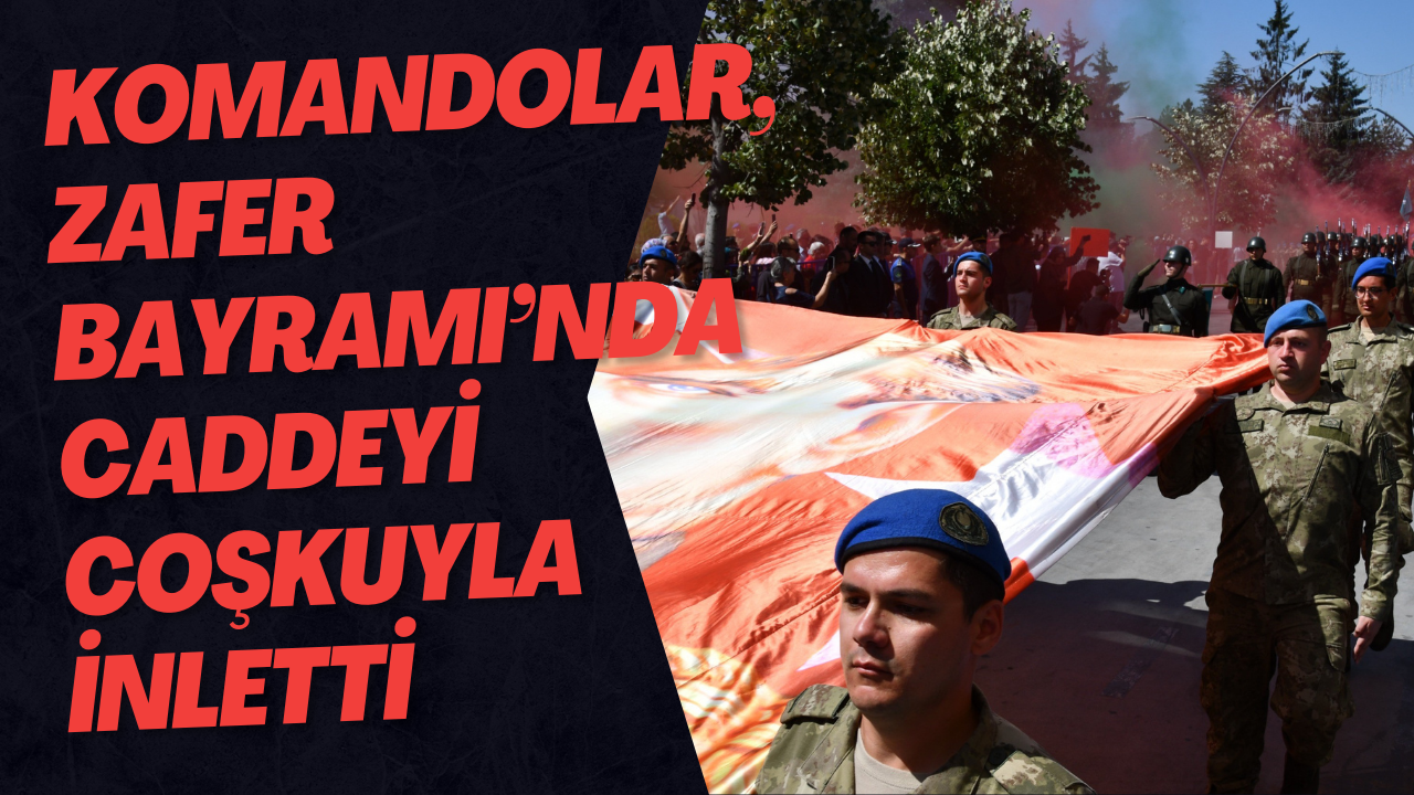 Komandolar, Zafer Bayramı’nda Caddeyi Coşkuyla İnletti