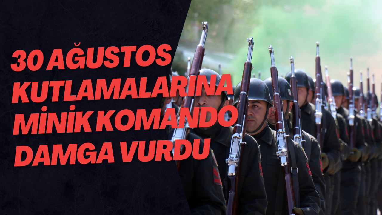 30 Ağustos Kutlamalarına Minik Komando Damga Vurdu