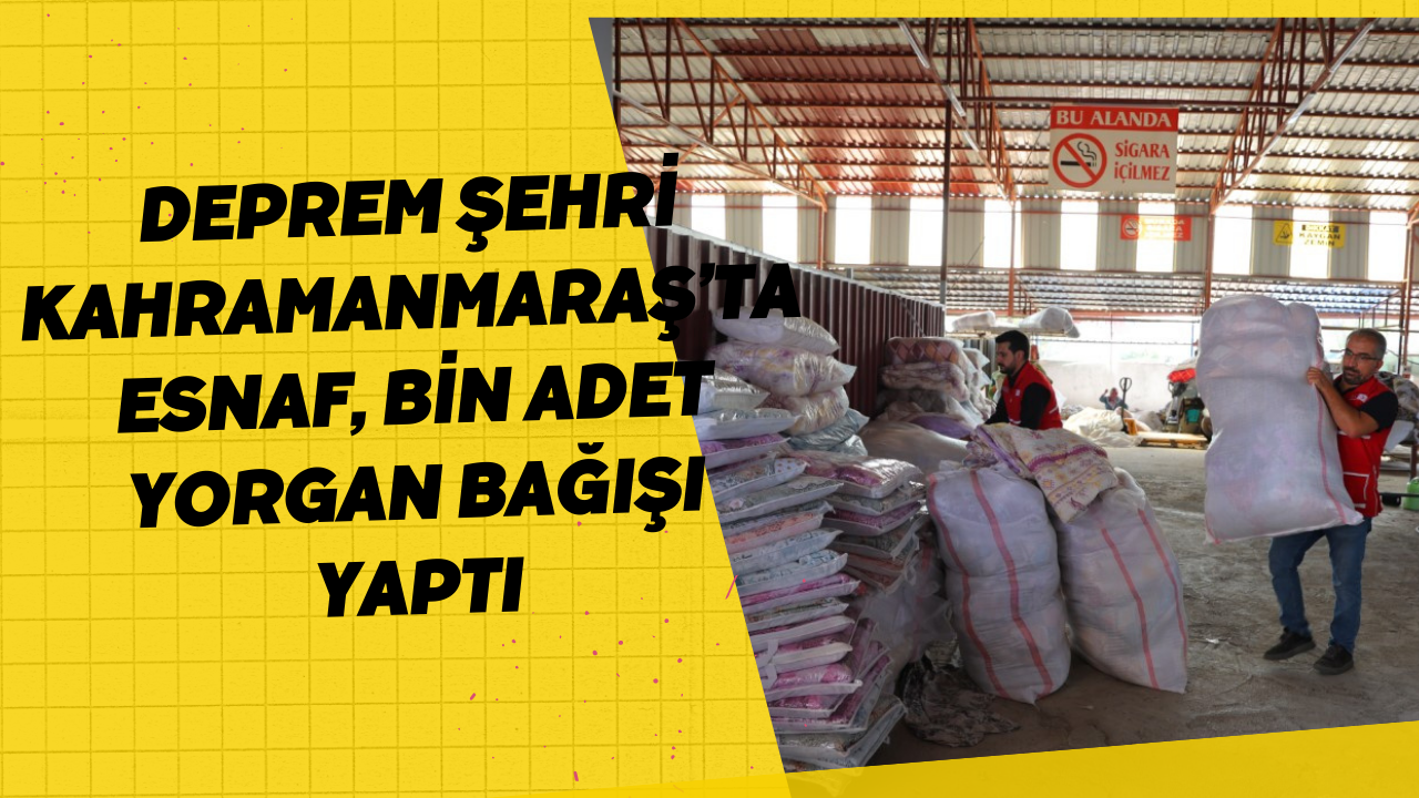 Deprem şehri Kahramanmaraş’ta esnaf, bin adet yorgan bağışı yaptı