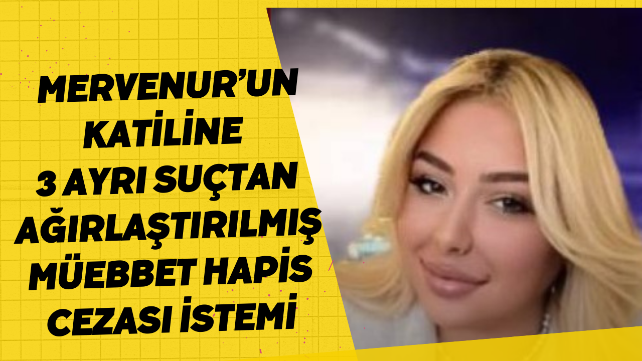 Diyarbakır’da kafede öldürülen Mervenur’un katiline 3 ayrı suçtan ağırlaştırılmış müebbet hapis cezası istemi