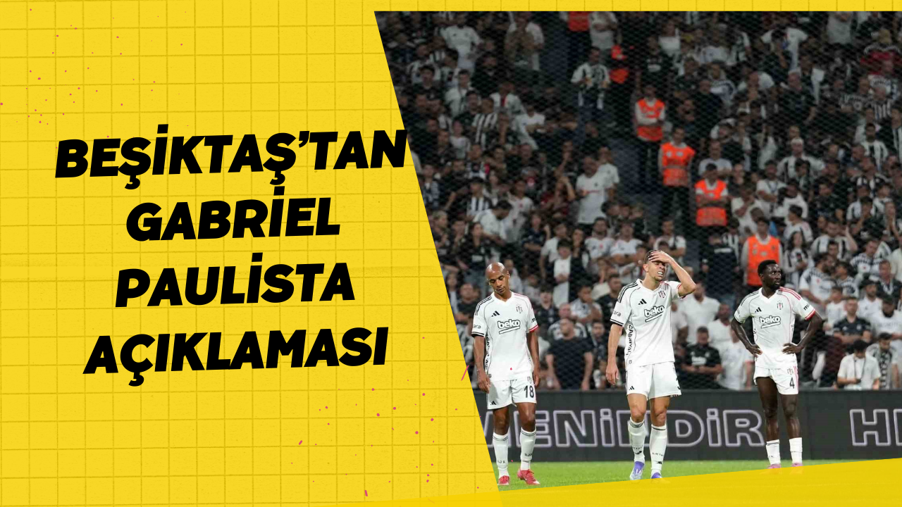 Beşiktaş’tan Gabriel Paulista açıklaması
