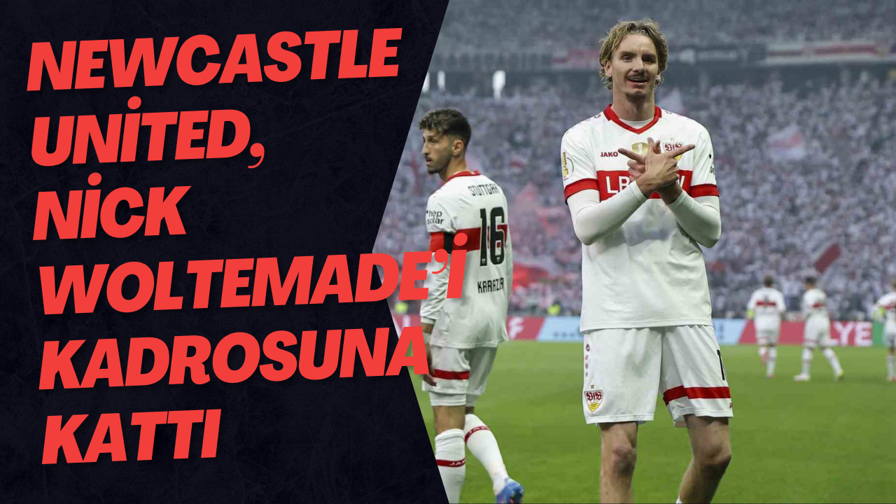 Newcastle United, Nick Woltemade’i kadrosuna kattı
