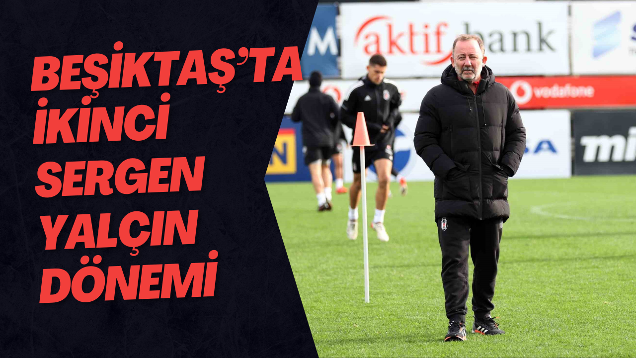 Beşiktaş’ta ikinci Sergen Yalçın dönemi