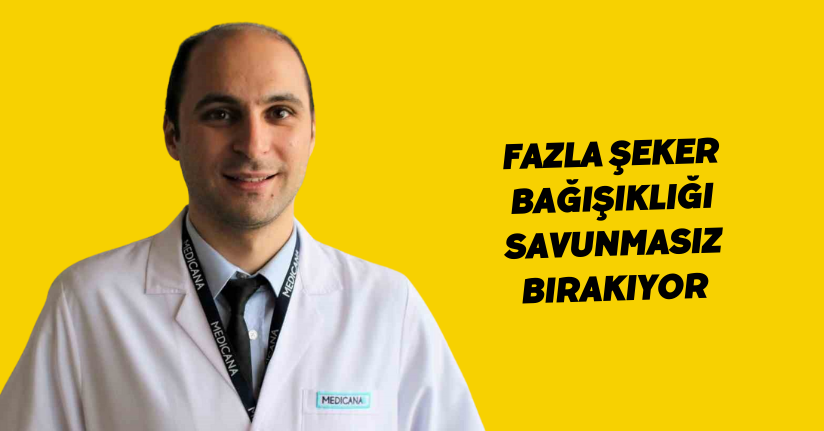 Fazla şeker bağışıklığı savunmasız bırakıyor