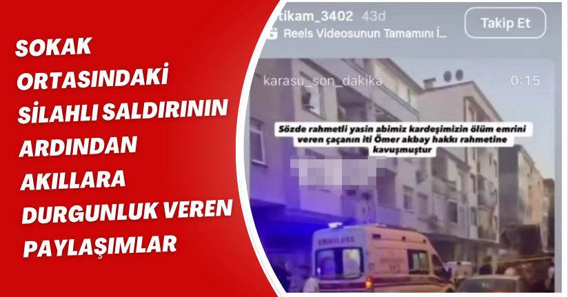 Sokak ortasındaki silahlı saldırının ardından akıllara durgunluk veren paylaşımlar