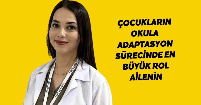 Çocukların okula adaptasyon sürecinde en büyük rol ailenin