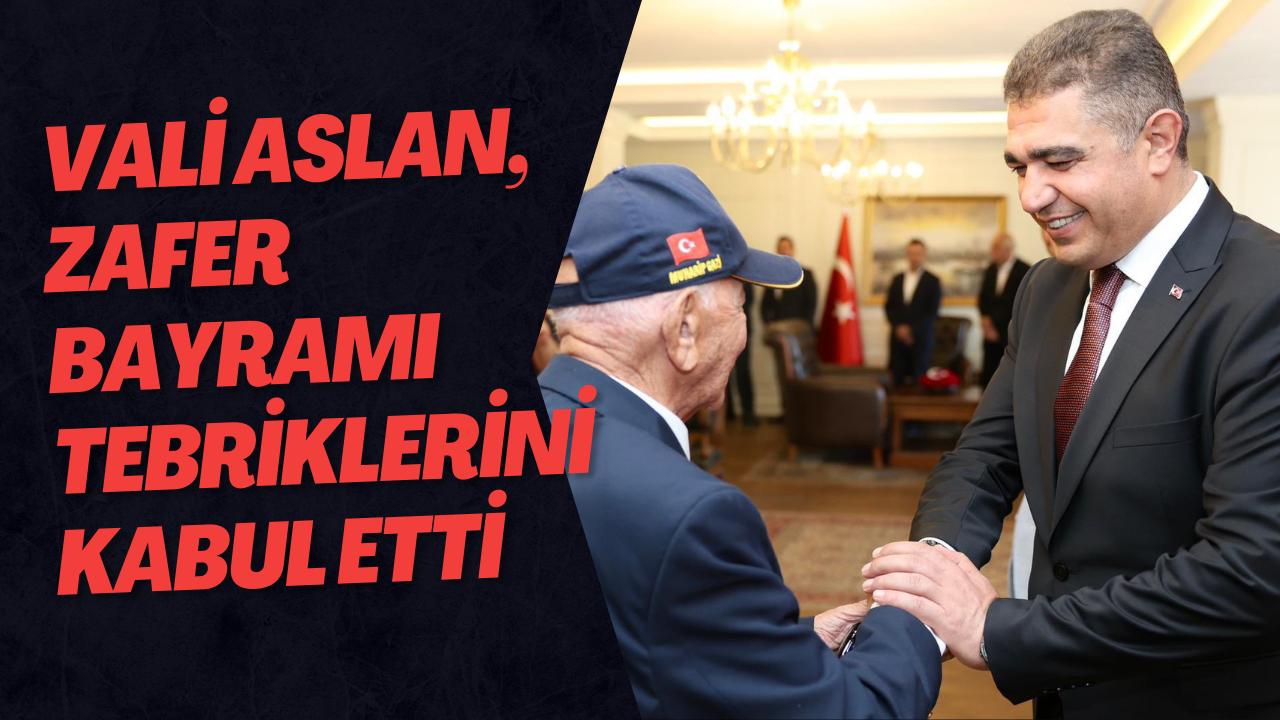 Vali Aslan, Zafer Bayramı Tebriklerini Kabul Etti
