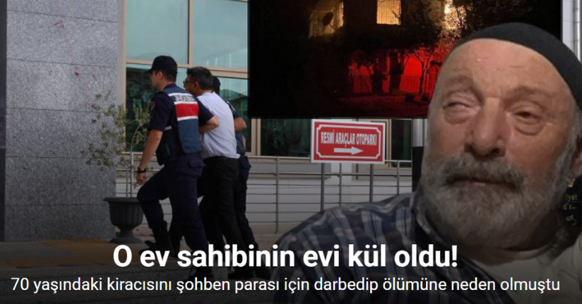 Kiracısının ölümüne neden olan ev sahibinin evi yandı