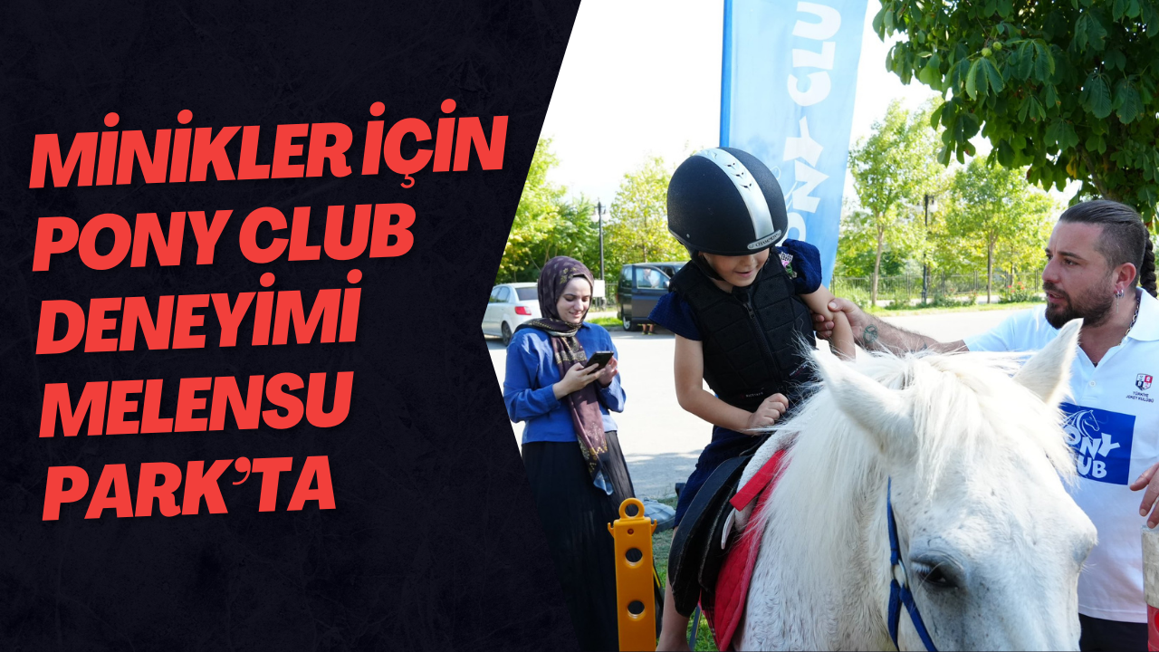 Minikler İçin Pony Club Deneyimi Melensu Park’ta