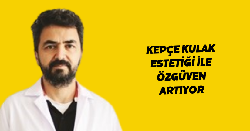 Kepçe kulak estetiği ile özgüven artıyor
