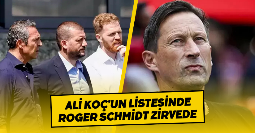 Ali Koç’un listesinde Roger Schmidt zirvede