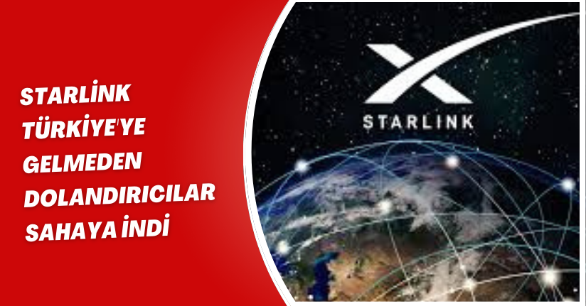 Starlink Türkiye'ye gelmeden dolandırıcılar sahaya indi: Sahte aboneliklere dikkat