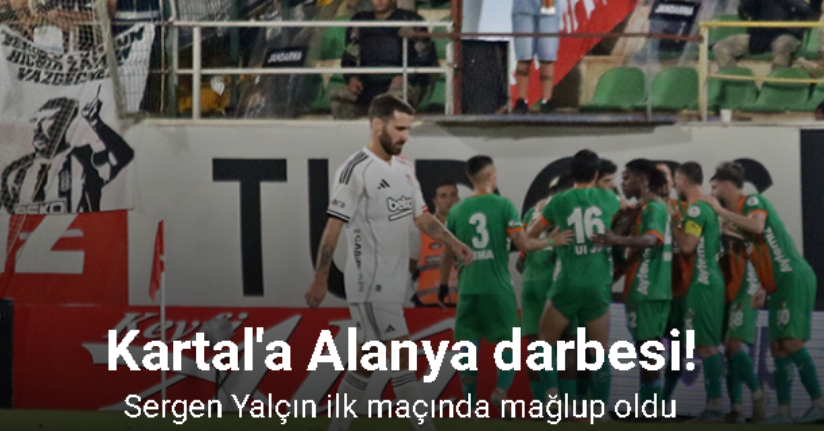 Kartal'a Alanya darbesi! Sergen Yalçın ilk maçında mağlup oldu
