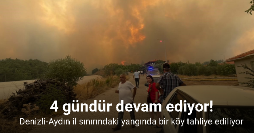 Denizli-Aydın il sınırında 4 gündür devam eden yangında bir köy tahliye ediliyor
