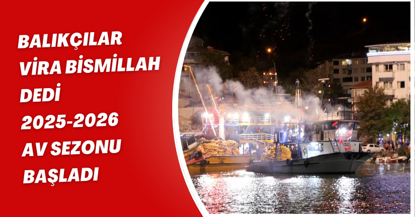 Balıkçılar “Vira Bismillah” Dedi: 2025-2026 Av Sezonu Başladı
