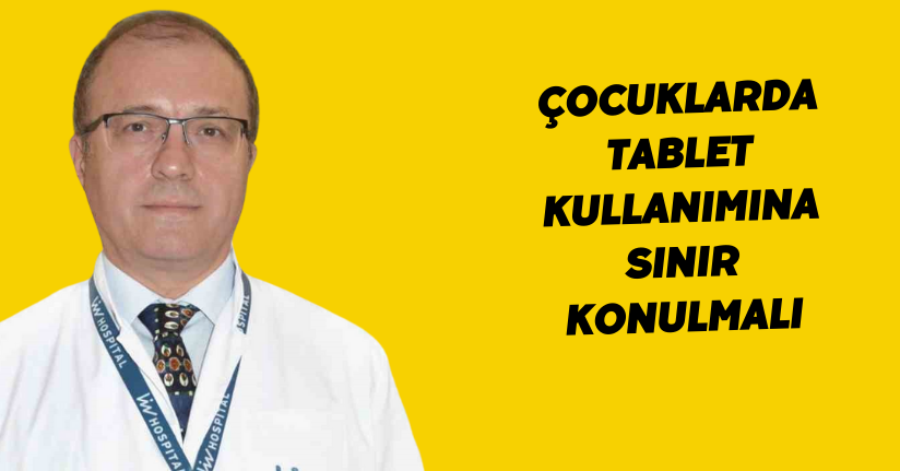 Çocuklarda tablet kullanımına sınır konulmalı