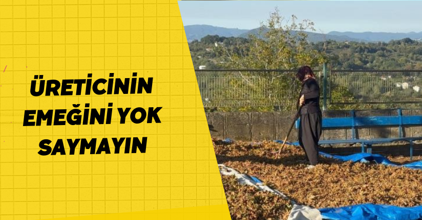 Üreticinin emeğini yok saymayın