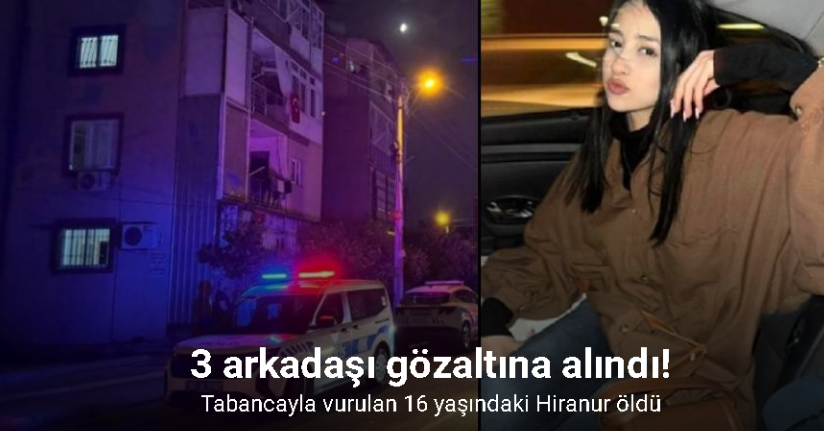 Tabancayla vurulan 16 yaşındaki Hiranur öldü: 3 gözaltı
