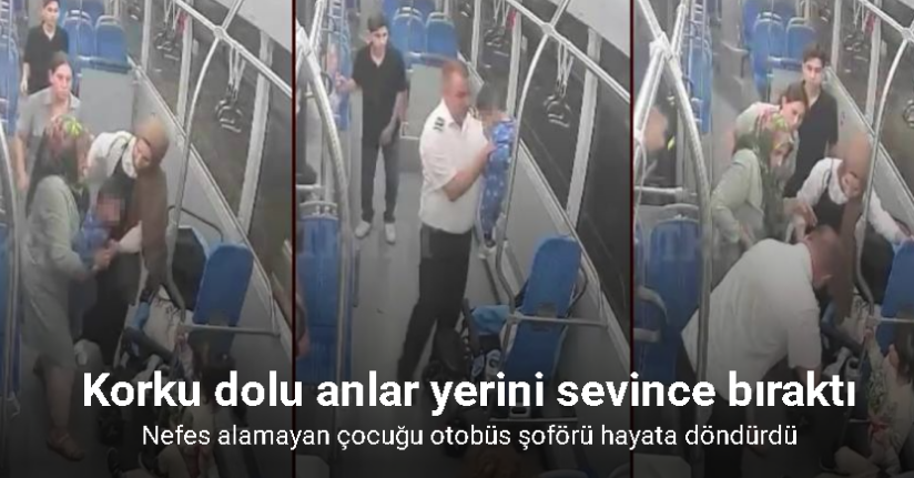 Nefes alamayan çocuğu otobüs şoförü hayata döndürdü