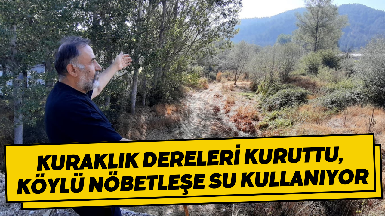 Kuraklık Dereleri Kuruttu, Köylü Nöbetleşe Su Kullanıyor