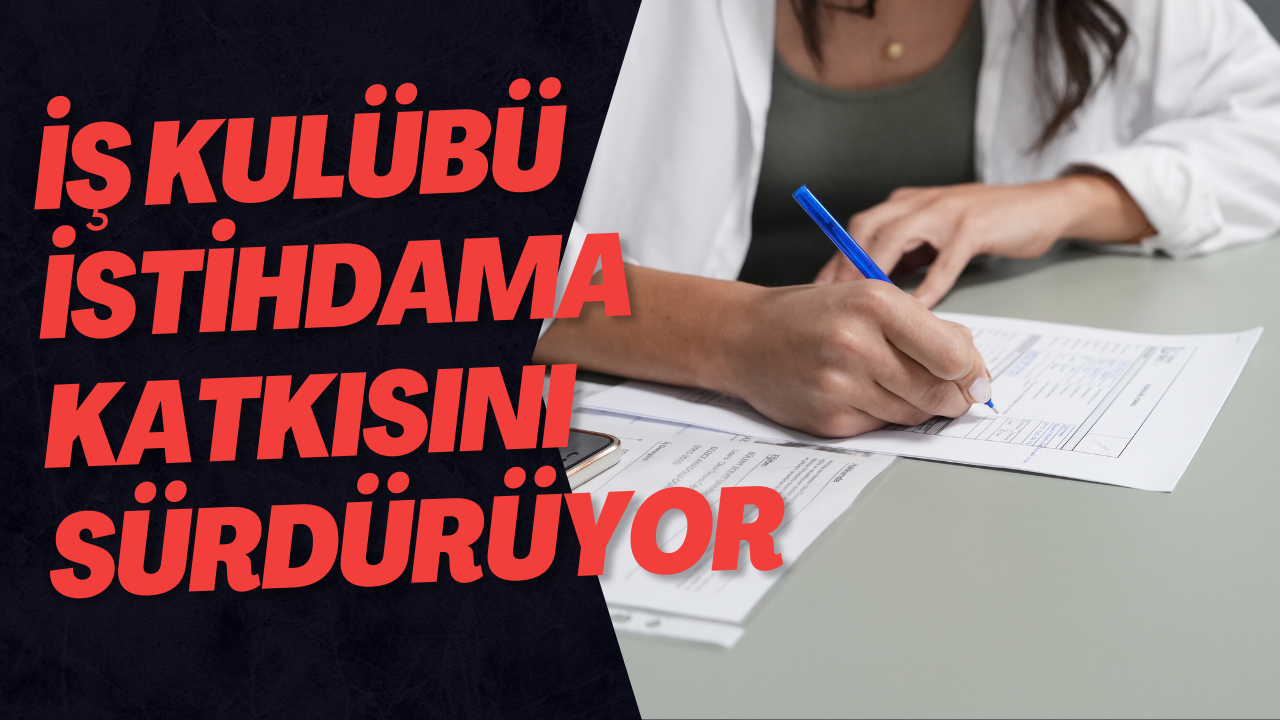 İş Kulübü İstihdama Katkısını Sürdürüyor