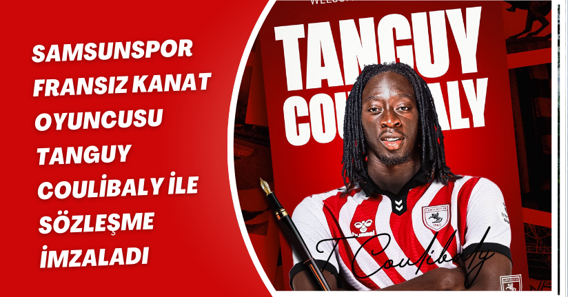 Samsunspor, Fransız kanat oyuncusu Tanguy Coulibaly ile sözleşme imzaladı