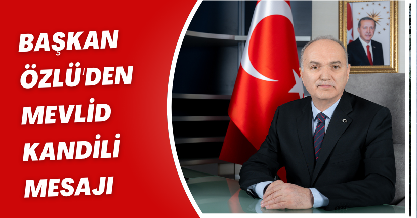 Başkan Özlü'den Mevlid Kandili Mesajı