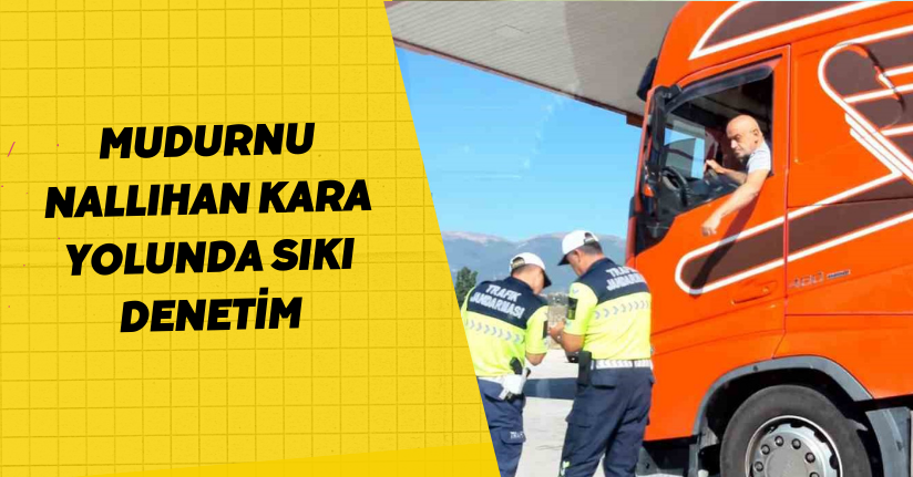 Mudurnu-Nallıhan kara yolunda sıkı denetim