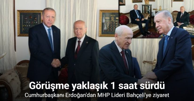 Cumhurbaşkanı Erdoğan, MHP Lideri Bahçeli ile bir araya geldi
