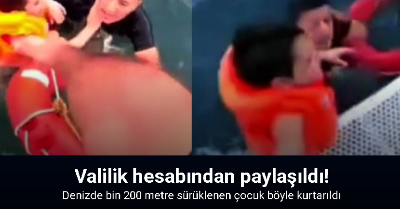 Denizde bin 200 metre sürüklenen çocuk kurtarıldı