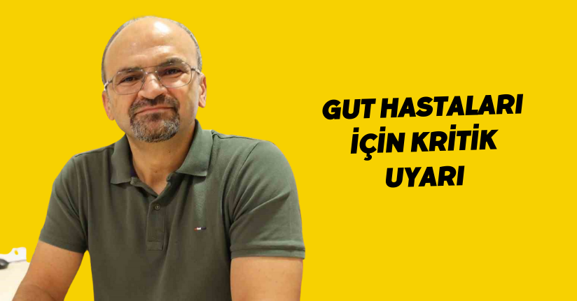 Gut hastaları için kritik uyarı