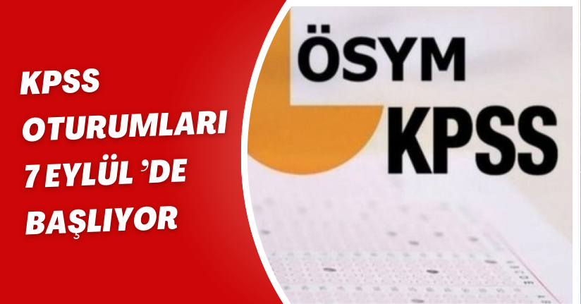KPSS oturumları 7 Eylül ’de başlıyor