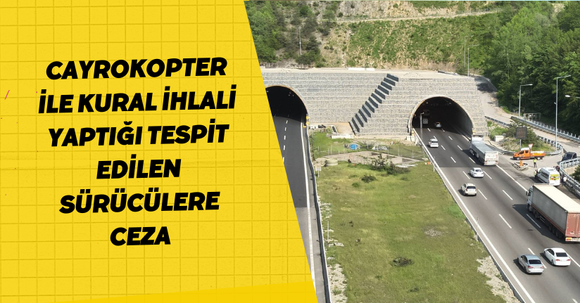 Cayrokopter ile kural ihlali yaptığı tespit edilen sürücülere ceza