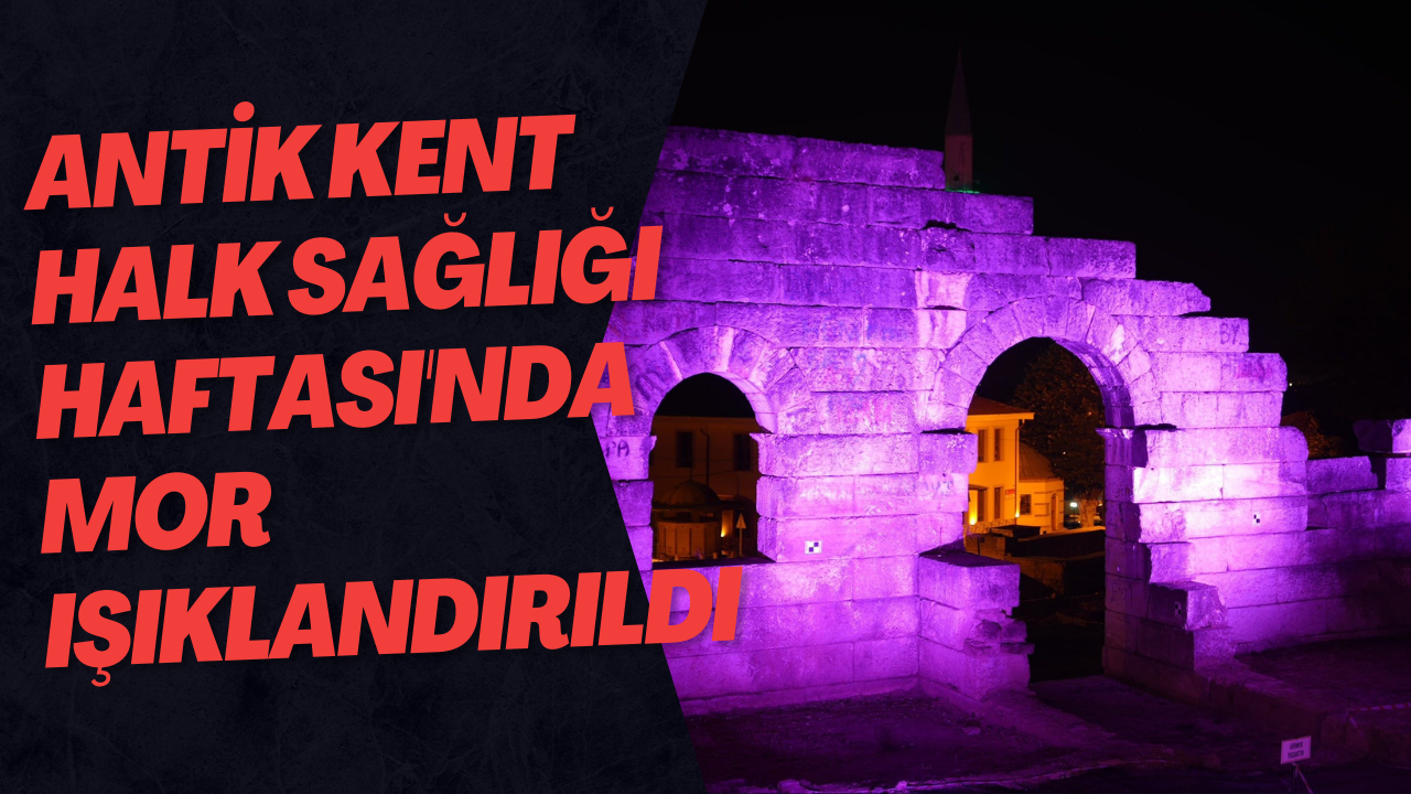 Antik Kent Halk Sağlığı Haftası'nda Mor Işıklandırıldı