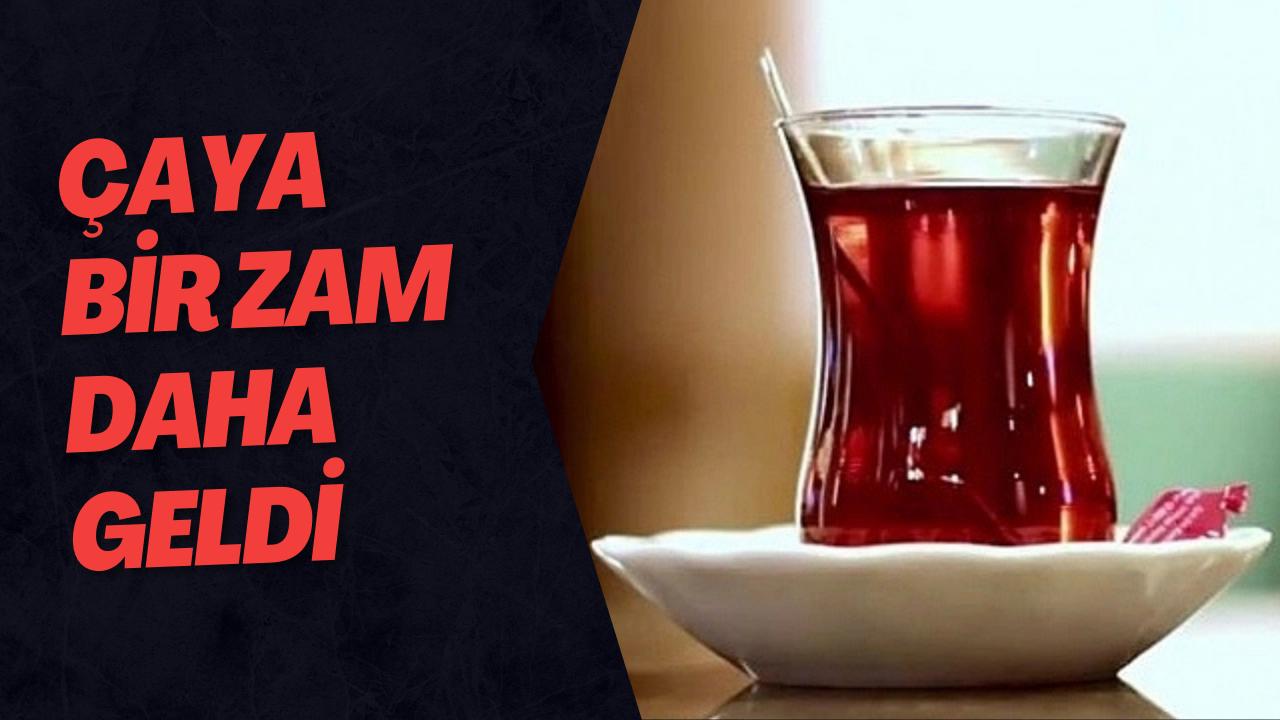 Çaya Bir Zam Daha Geldi