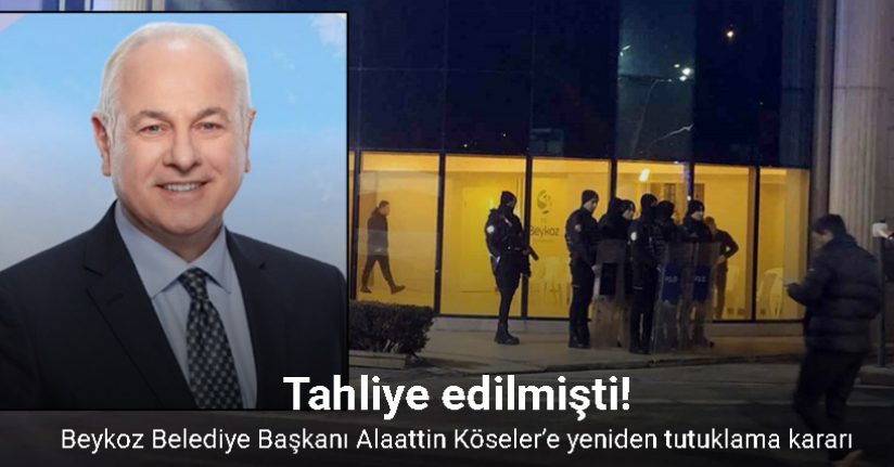 Beykoz Belediye Başkanı Alaattin Köseler’e tekrar tutuklama kararı