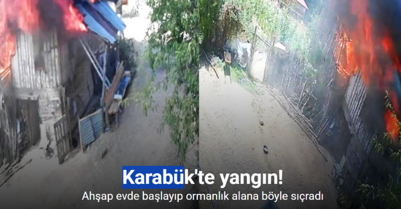 Ahşap evde başlayıp ormanlık alana sıçrayan yangının güvenlik kamerası görüntüleri ortaya çıktı