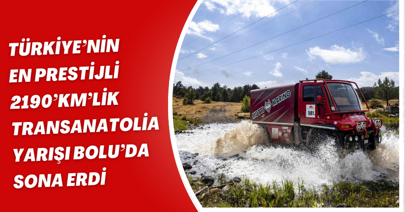 Türkiye’nin en prestijli 2190’km’lik TransAnatolia yarışı Bolu’da sona erdi
