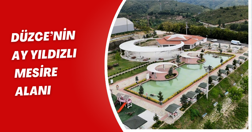 Düzce’nin ’ay yıldızlı’ mesire alanı