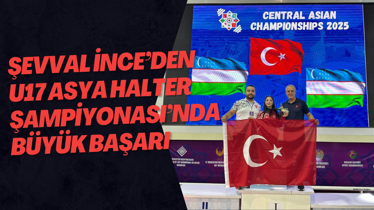 Şevval İnce’den U17 Asya Halter Şampiyonası’nda Büyük Başarı