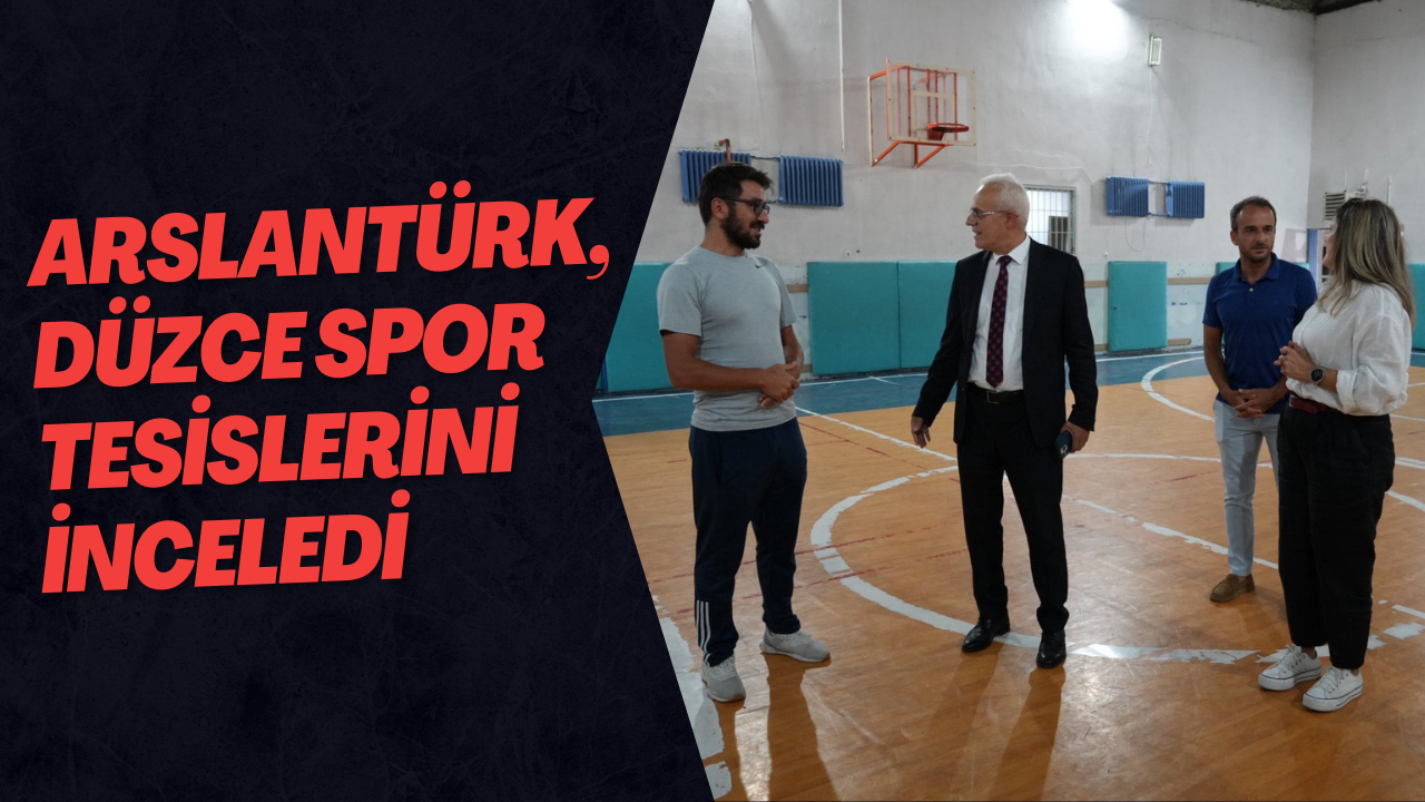 Arslantürk, Düzce Spor Tesislerini İnceledi