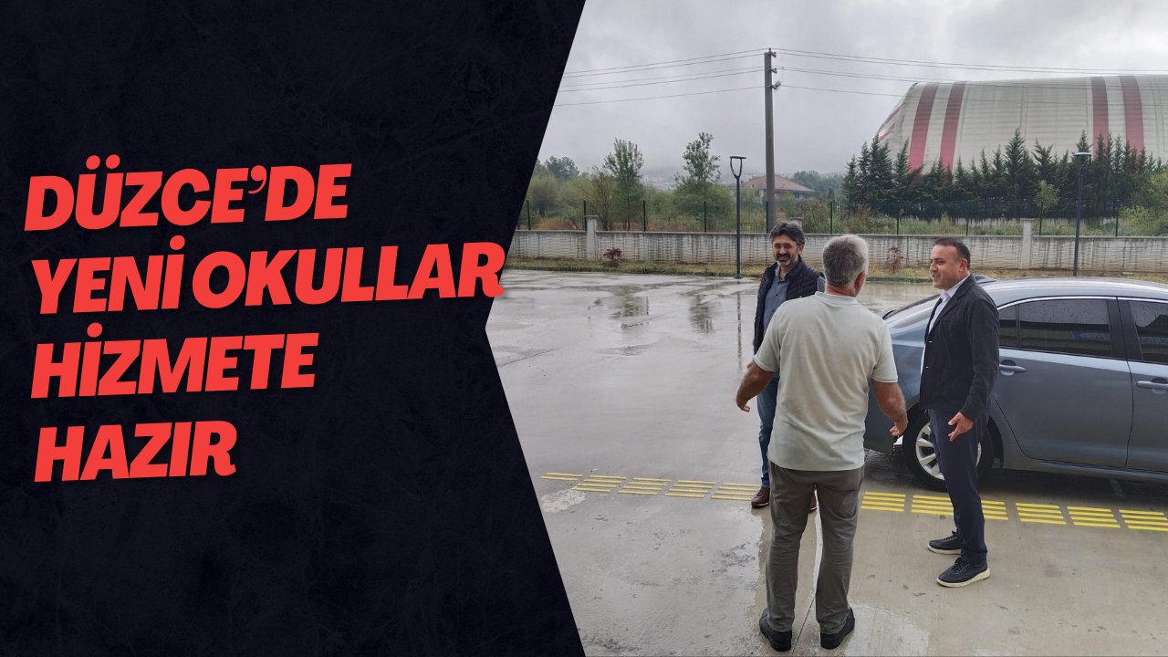 Düzce’de Yeni Okullar Hizmete Hazır