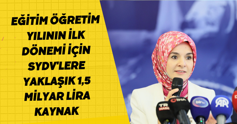 Eğitim öğretim yılının ilk dönemi için SYDV'lere yaklaşık 1,5 milyar lira kaynak