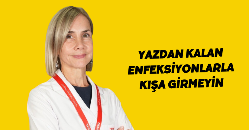 Yazdan kalan enfeksiyonlarla kışa girmeyin