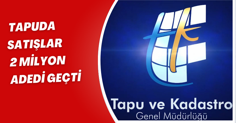 Tapuda satışlar 2 milyon adedi geçti