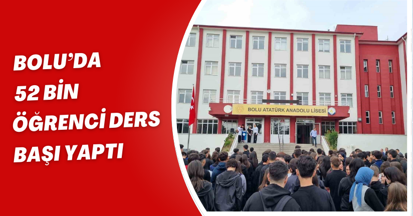 Bolu’da 52 bin öğrenci ders başı yaptı