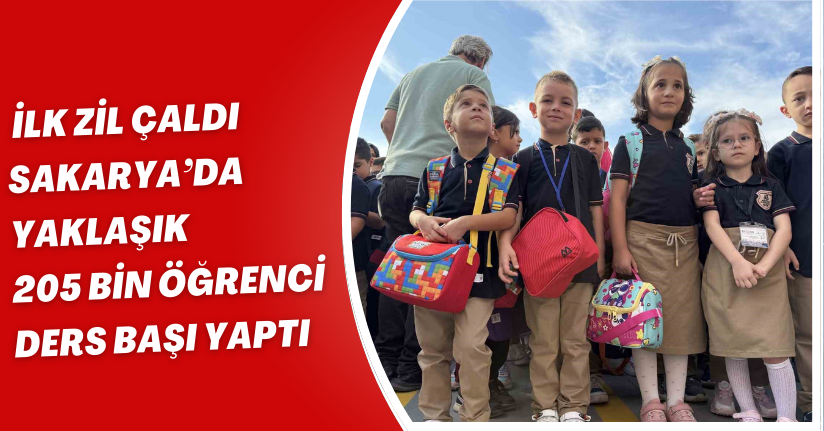 İlk zil çaldı: Sakarya’da yaklaşık 205 bin öğrenci ders başı yaptı