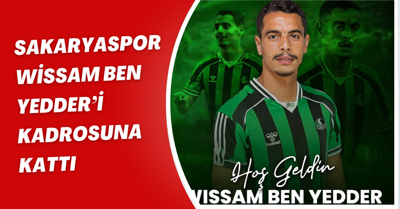 Sakaryaspor, Wissam Ben Yedder’i kadrosuna kattı